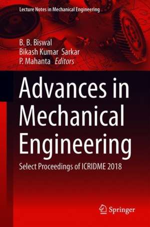 Advances in Mechanical Engineering: Select Proceedings of ICRIDME 2018 de B. B. Biswal