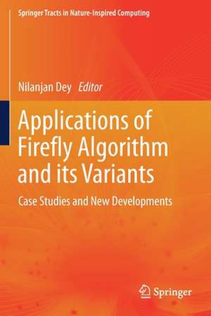 Applications of Firefly Algorithm and its Variants: Case Studies and New Developments de Nilanjan Dey