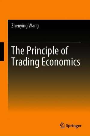 The Principle of Trading Economics de Zhenying Wang