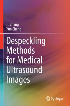 Despeckling Methods for Medical Ultrasound Images de Ju Zhang