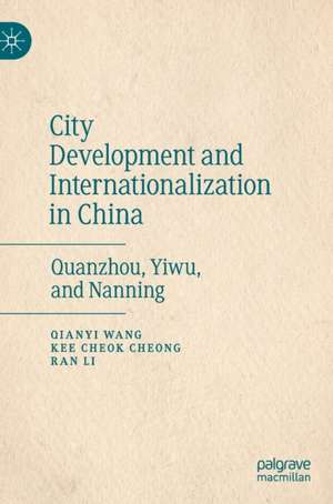 City Development and Internationalization in China: Quanzhou, Yiwu, and Nanning de Qianyi Wang