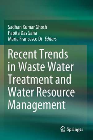 Recent Trends in Waste Water Treatment and Water Resource Management de Sadhan Kumar Ghosh