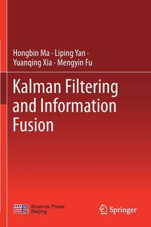 Kalman Filtering and Information Fusion de Hongbin Ma