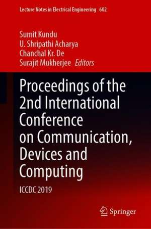 Proceedings of the 2nd International Conference on Communication, Devices and Computing: ICCDC 2019 de Sumit Kundu