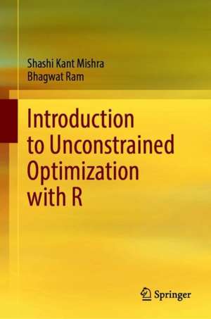 Introduction to Unconstrained Optimization with R de Shashi Kant Mishra