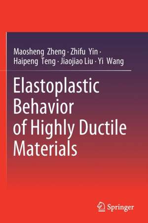 Elastoplastic Behavior of Highly Ductile Materials de Maosheng Zheng