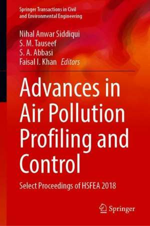 Advances in Air Pollution Profiling and Control: Select Proceedings of HSFEA 2018 de Nihal Anwar Siddiqui