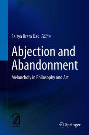 Abjection and Abandonment: Melancholy in Philosophy and Art de Saitya Brata Das