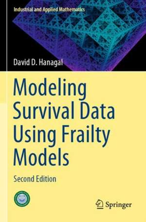 Modeling Survival Data Using Frailty Models: Second Edition de David D. Hanagal