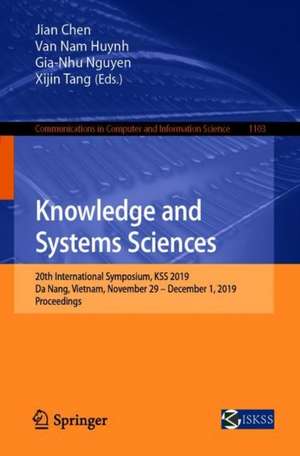 Knowledge and Systems Sciences: 20th International Symposium, KSS 2019, Da Nang, Vietnam, November 29 – December 1, 2019, Proceedings de Jian Chen