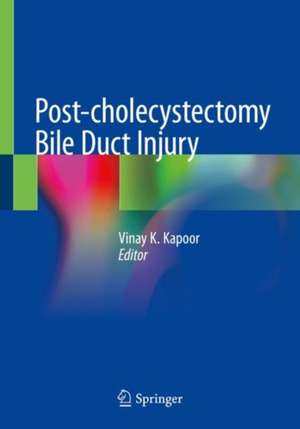 Post-cholecystectomy Bile Duct Injury de Vinay K. Kapoor