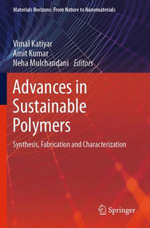 Advances in Sustainable Polymers: Synthesis, Fabrication and Characterization de Vimal Katiyar