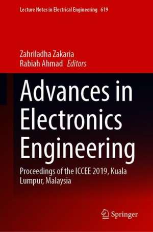 Advances in Electronics Engineering: Proceedings of the ICCEE 2019, Kuala Lumpur, Malaysia de Zahriladha Zakaria