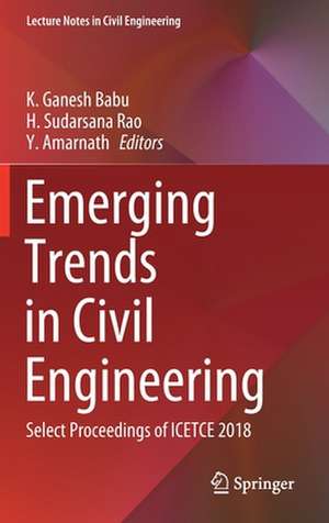 Emerging Trends in Civil Engineering: Select Proceedings of ICETCE 2018 de K. Ganesh Babu