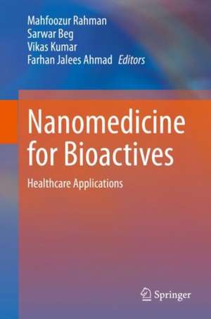 Nanomedicine for Bioactives: Healthcare applications de Mahfoozur Rahman