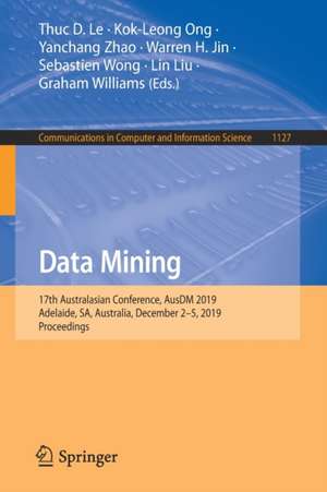 Data Mining: 17th Australasian Conference, AusDM 2019, Adelaide, SA, Australia, December 2–5, 2019, Proceedings de Thuc D. Le