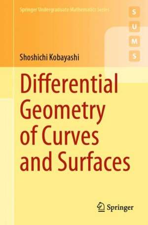 Differential Geometry of Curves and Surfaces de Shoshichi Kobayashi