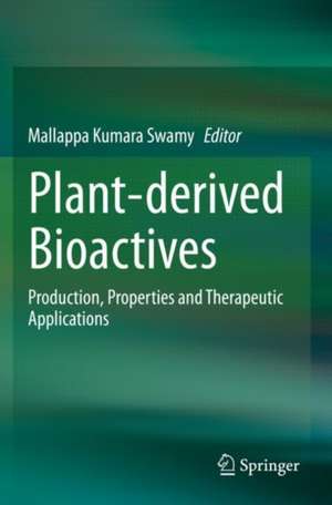 Plant-derived Bioactives: Production, Properties and Therapeutic Applications de Mallappa Kumara Swamy