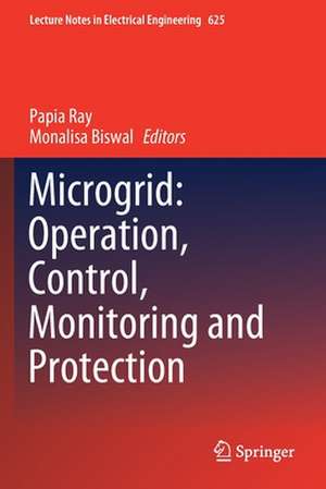 Microgrid: Operation, Control, Monitoring and Protection de Papia Ray