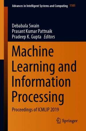 Machine Learning and Information Processing: Proceedings of ICMLIP 2019 de Debabala Swain