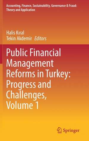 Public Financial Management Reforms in Turkey: Progress and Challenges, Volume 1 de Halis Kıral