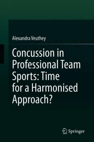 Concussion in Professional Team Sports: Time for a Harmonised Approach? de Alexandra Veuthey