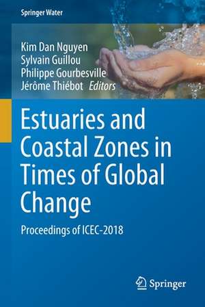 Estuaries and Coastal Zones in Times of Global Change: Proceedings of ICEC-2018 de Kim Dan Nguyen