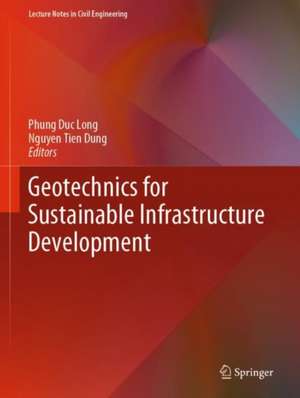 Geotechnics for Sustainable Infrastructure Development de Phung Duc Long