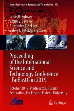 Proceeding of the International Science and Technology Conference "FarEastСon 2019": October 2019, Vladivostok, Russian Federation, Far Eastern Federal University de Denis B. Solovev