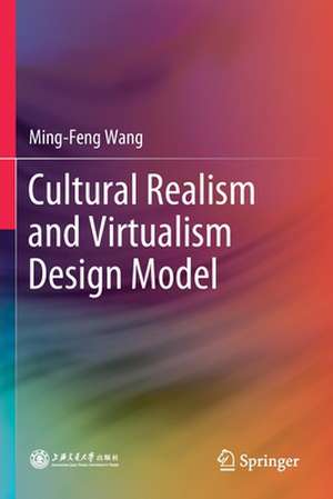 Cultural Realism and Virtualism Design Model de Ming-Feng Wang