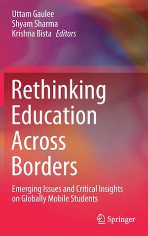 Rethinking Education Across Borders: Emerging Issues and Critical Insights on Globally Mobile Students de Uttam Gaulee
