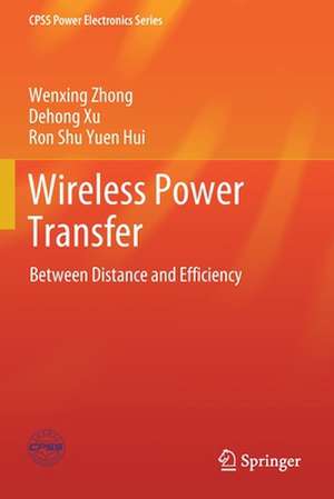 Wireless Power Transfer: Between Distance and Efficiency de Wenxing Zhong