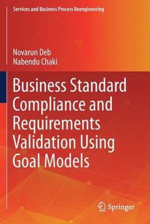 Business Standard Compliance and Requirements Validation Using Goal Models de Novarun Deb