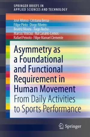 Asymmetry as a Foundational and Functional Requirement in Human Movement: From Daily Activities to Sports Performance de José Afonso