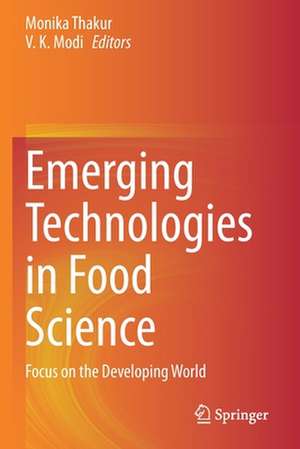 Emerging Technologies in Food Science: Focus on the Developing World de Monika Thakur