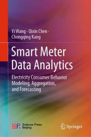 Smart Meter Data Analytics: Electricity Consumer Behavior Modeling, Aggregation, and Forecasting de Yi Wang