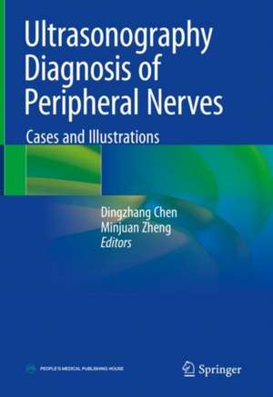 Ultrasonography Diagnosis of Peripheral Nerves: Cases and Illustrations de Dingzhang Chen