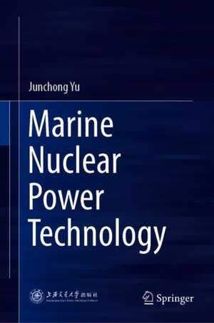 Marine Nuclear Power Technology de Junchong Yu