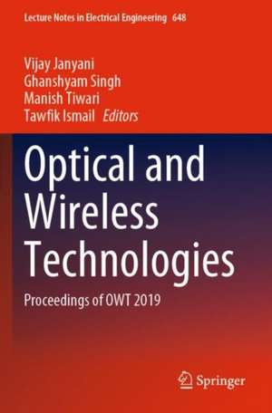 Optical and Wireless Technologies: Proceedings of OWT 2019 de Vijay Janyani