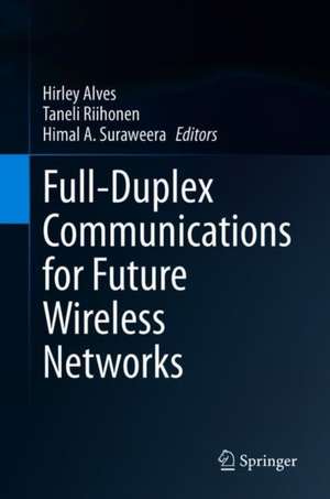 Full-Duplex Communications for Future Wireless Networks de Hirley Alves