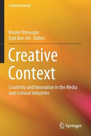 Creative Context: Creativity and Innovation in the Media and Cultural Industries de Nissim Otmazgin