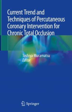 Current Trend and Techniques of Percutaneous Coronary Intervention for Chronic Total Occlusion de Toshiya Muramatsu