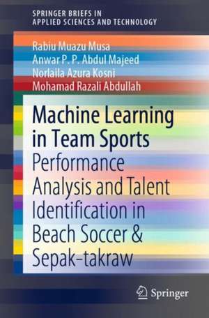 Machine Learning in Team Sports: Performance Analysis and Talent Identification in Beach Soccer & Sepak-takraw de Rabiu Muazu Musa