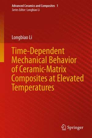 Time-Dependent Mechanical Behavior of Ceramic-Matrix Composites at Elevated Temperatures de Longbiao Li