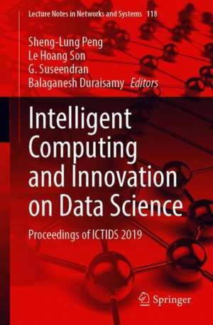 Intelligent Computing and Innovation on Data Science: Proceedings of ICTIDS 2019 de Sheng-Lung Peng