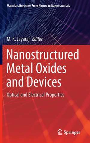 Nanostructured Metal Oxides and Devices: Optical and Electrical Properties de M. K. Jayaraj