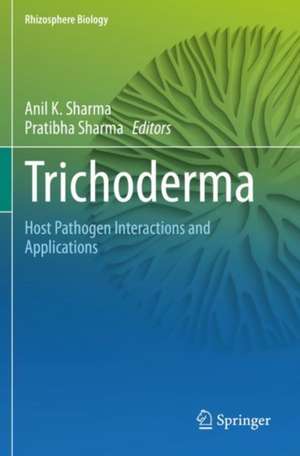 Trichoderma: Host Pathogen Interactions and Applications de Anil K. Sharma