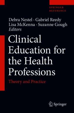 Clinical Education for the Health Professions: Theory and Practice de Debra Nestel