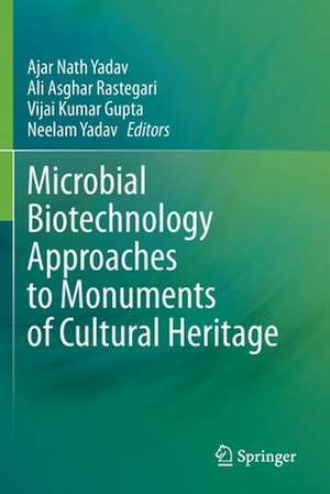 Microbial Biotechnology Approaches to Monuments of Cultural Heritage de Ajar Nath Yadav