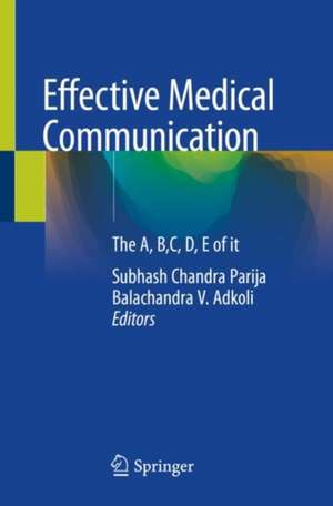 Effective Medical Communication: The A, B,C, D, E of it de Subhash Chandra Parija